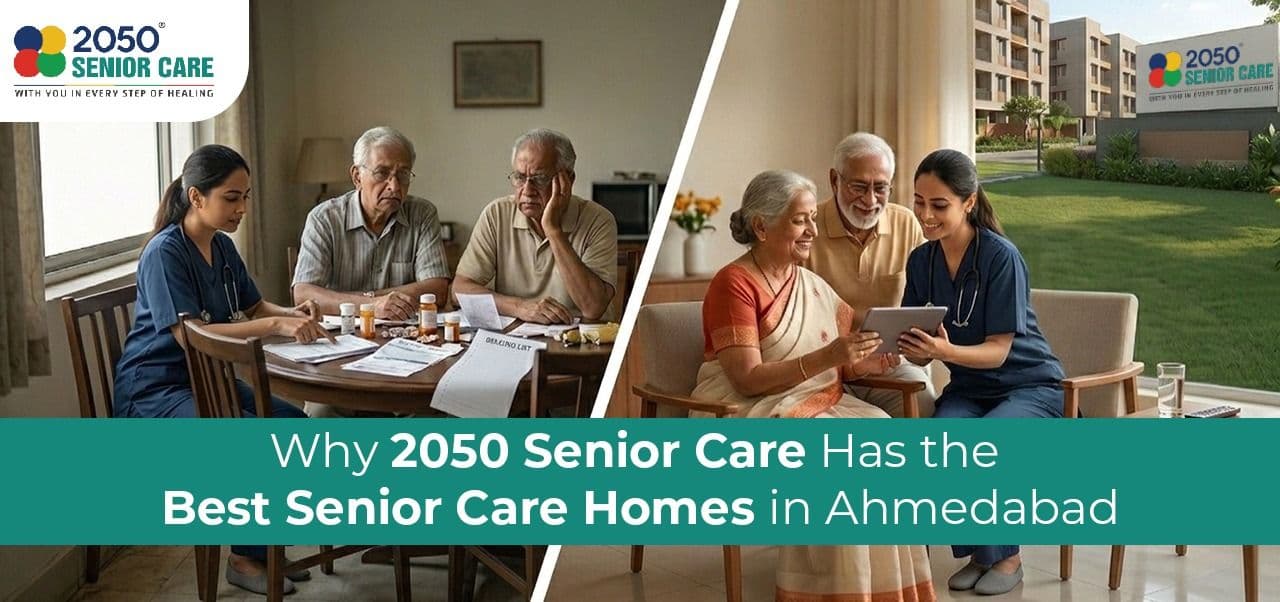 Why 2050 Senior Care Has the Best Senior Care Homes in Ahmedabad